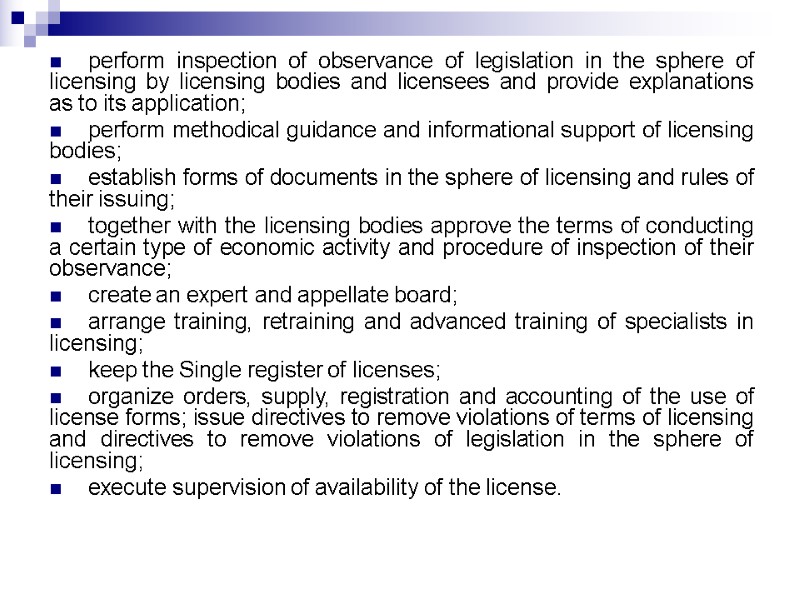 perform inspection of observance of legislation in the sphere of licensing by licensing bodies